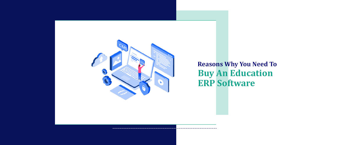 Reasons Why You Need To Buy An Education ERP Software